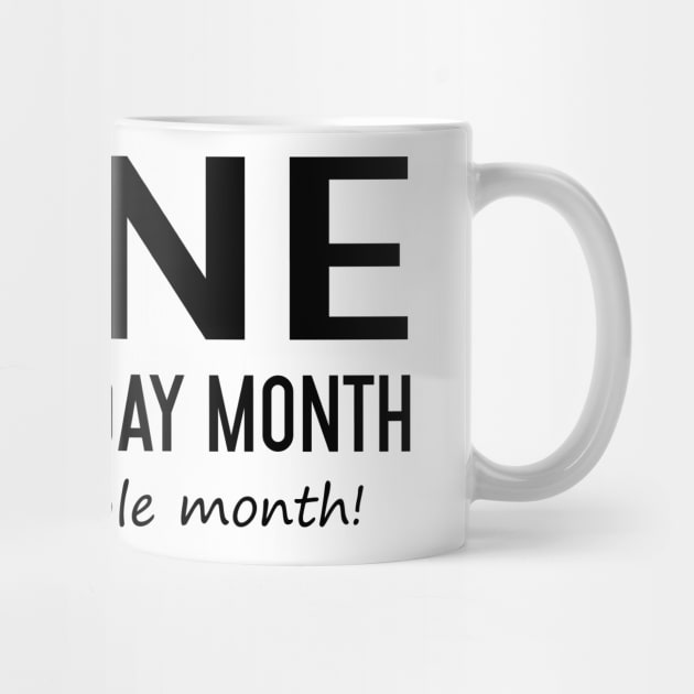 June Is My Birthday Month Yeb The Whole Month by Vladis